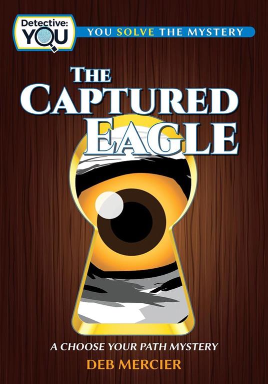 The Captured Eagle: A Choose Your Path Mystery - Deb Mercier - ebook