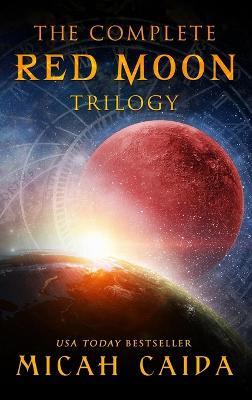 The Complete Red Moon Trilogy - Micah Caida - cover