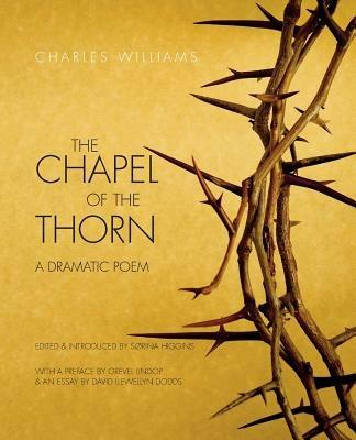 The Chapel of the Thorn: A Dramatic Poem - Charles Williams - cover