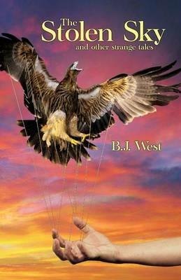 The Stolen Sky and Other Strange Tales - B J West - cover