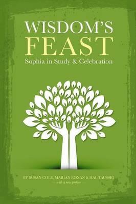 Wisdom's Feast: Sophia in Study and Celebration - Susan Cole,Marian Ronan,Hal Taussig - cover