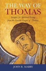 The Way of Thomas: Insights for Spiritual Living from the Gnostic Gospel of Thomas
