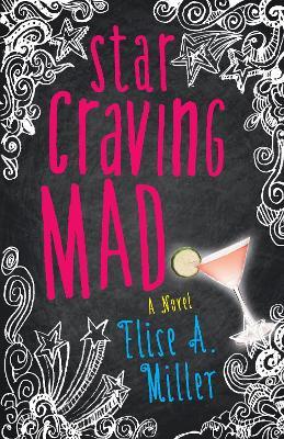 Star Craving Mad: A Novel - Elise Miller - cover