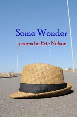 Some Wonder: poems - Eric Nelson - cover