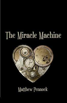 The Miracle Machine: poems - Matthew Pennock - cover