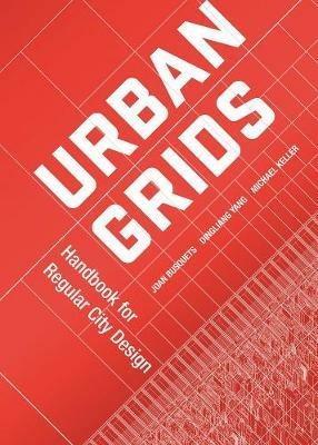 Urban Grids: Handbook for Regular City Design - Joan Busquets,Dingliang Yang - cover