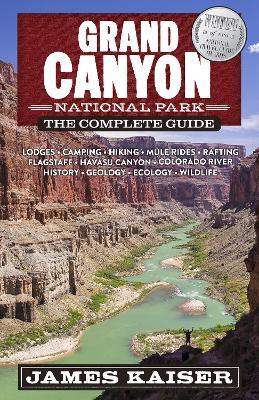 Grand Canyon National Park: The Complete Guide - James Kaiser - cover