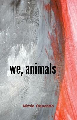 we, animals - Nicole Oquendo - cover