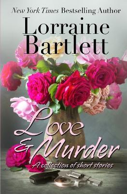 Love & Murder - Lorraine Bartlett,L L Bartlett - cover