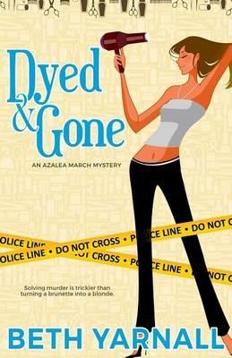 Dyed and Gone - Beth Yarnall - cover
