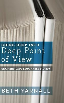 Going Deep Into Deep Point of View - Beth Yarnall - cover