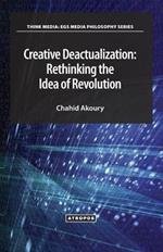 Creative Deactualization: Rethinking the Idea of Revolution