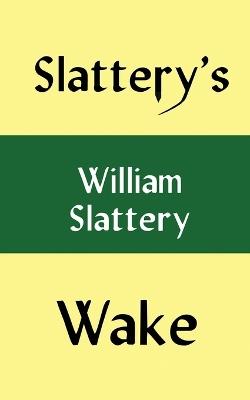 Slattery's Wake - William Slattery - cover