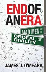 End of an Era: Mad Men and the Ordeal of Civility