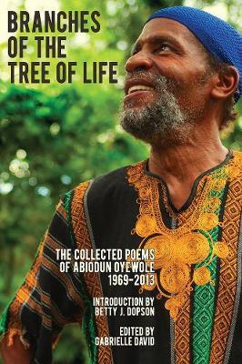 Branches of the Tree of Life – The Collected Poems of Abiodun Oyewole, 1969–2013 - Abiodun Oyewole,Gabrielle David - cover