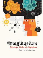 Imaginarium Sightings, Galleries, Sightlines, Poetry by A. Robert Lee