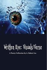 Written Eye: Visuals/Verse, A Poetry Collection