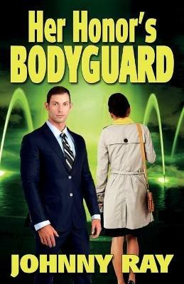 Her Honor's Bodyguard -- Paperback Version - Johnny Ray - cover