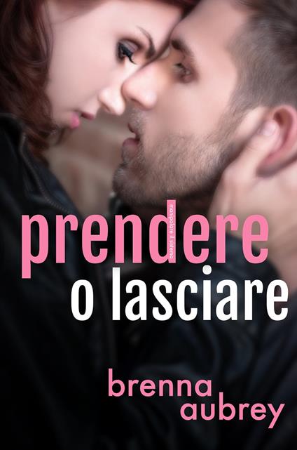 Prendere o lasciare - Brenna Aubrey - ebook