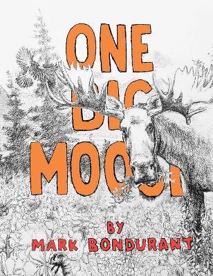 One Big Moose - Mark Bondurant - cover