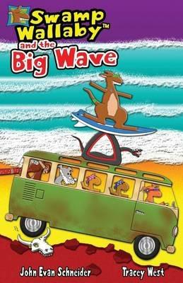 Swamp Wallaby and the Big Wave - Tracey West,John Evan Schneider - cover