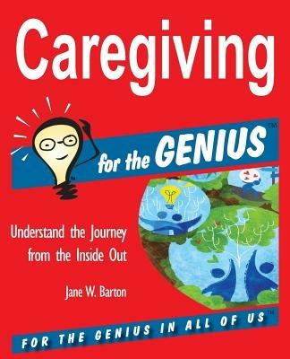 Caregiving for the Genius - Jane W Barton - cover