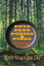 Pots, Pans, Ponies & Pines: Cast Iron Cooking on the Trail