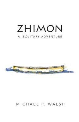 Zhimon: A Solitary Adventure - Michael P Walsh - cover