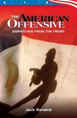 The American Offensive: Dispatches from the Front - Jack Kerwick - cover