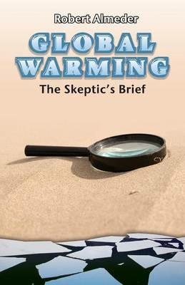 Global Warming: The Skeptic's Brief - Robert Almeder - cover