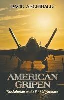 American Gripen: The Solution to the F-35 Nightmare - David Archibald - cover