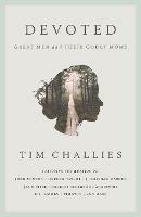 Devoted: Great Men and Their Godly Moms - Tim Challies - cover
