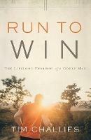 Run to Win: The Lifelong Pursuits of a Godly Man - Tim Challies - cover