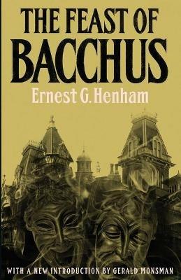 The Feast of Bacchus - Ernest George Henham,John Trevena - cover