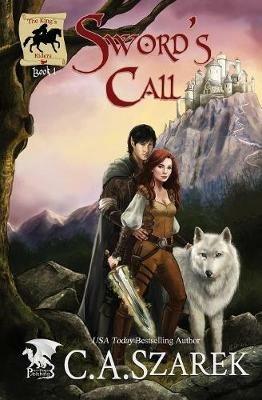 Sword's Call: The King's Riders Book One - C A Szarek - cover
