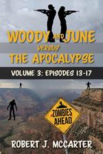 Woody and June versus the Apocalypse: Volume 3 (Episodes 13-17)