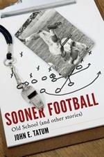 Sooner Football: Old School and Other Stories
