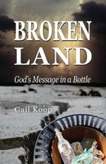 BROKEN LAND: God's Message in a Bottle