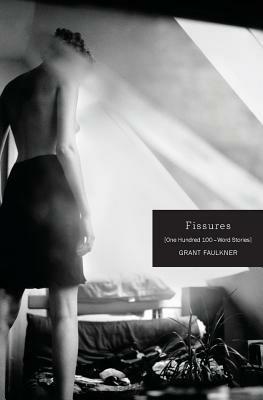 Fissures: One Hundred 100-Word Stories - Grant Faulkner - cover