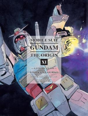 Mobile Suit Gundam: The Origin Volume 11: A Cosmic Glow - Yoshikazu Yashuhiko - cover