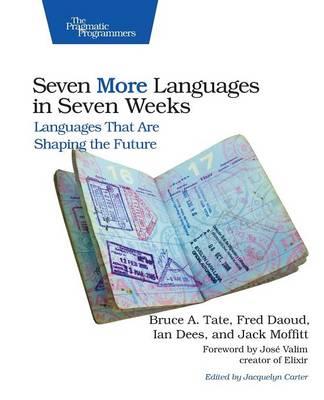 Seven More Languages in Seven Weeks - Bruce Tate,Ian Dees,Frederic Daoud - cover