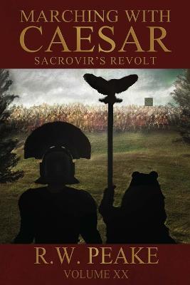 Marching With Caesar-Sacrovir's Revolt - R W Peake - cover