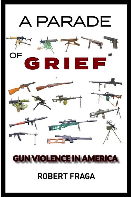 A Parade of Grief: Gun Violence In America