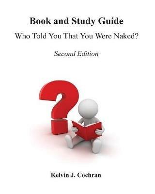 Book and Study Guide - Who Told You That You Were Naked? - Kelvin Cochran - cover