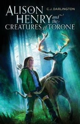 Alison Henry and the Creatures of Torone - C J Darlington - cover