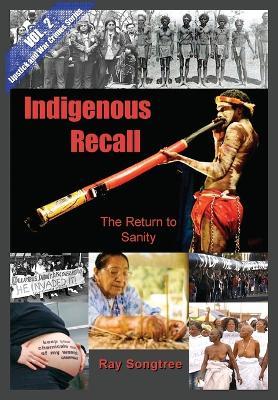Indigenous Recall (Vol. 2, Lipstick and War Crimes Series): The Return to Sanity - Ray Songtree - cover
