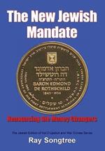 The New Jewish Mandate (Vol. 2, Lipstick and War Crimes Series): Renouncing the Money Changers