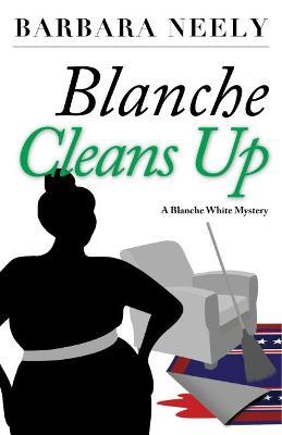 Blanche Cleans Up: A Blanche White Mystery - Barbara Neely - cover