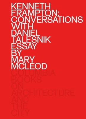 Kenneth Frampton: Conversations with Daniel Talesnik - Kenneth Frampton,Daniel Talesnik,Mary Mcleod - cover