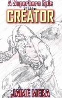 Creator, A Superhero Epic 2nd Edition - Jaime Mera - cover